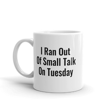 I ran out of small talk on Tuesday, so could you go away? – this mug makes a great gift for your office introvert!