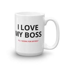 I love my boss. I work for myself. 15oz coffee mug.
