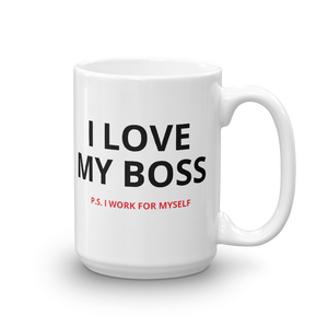 I love my boss. I work for myself. 15oz coffee mug.