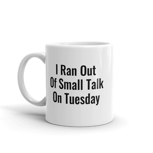 I ran out of small talk on Tuesday, so could you go away? – this mug makes a great gift for your office introvert!