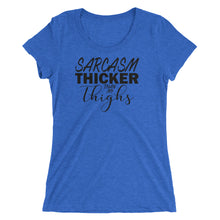 Sarcasm thicker than my thighs tee shirt. Curvy or fit legs can relate. Blue