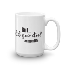 Did You Die Mug