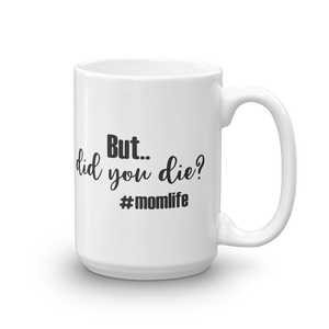 Did You Die Mug