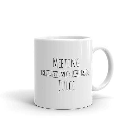 Meeting Survival Juice mug. This could have been an email. 11oz.