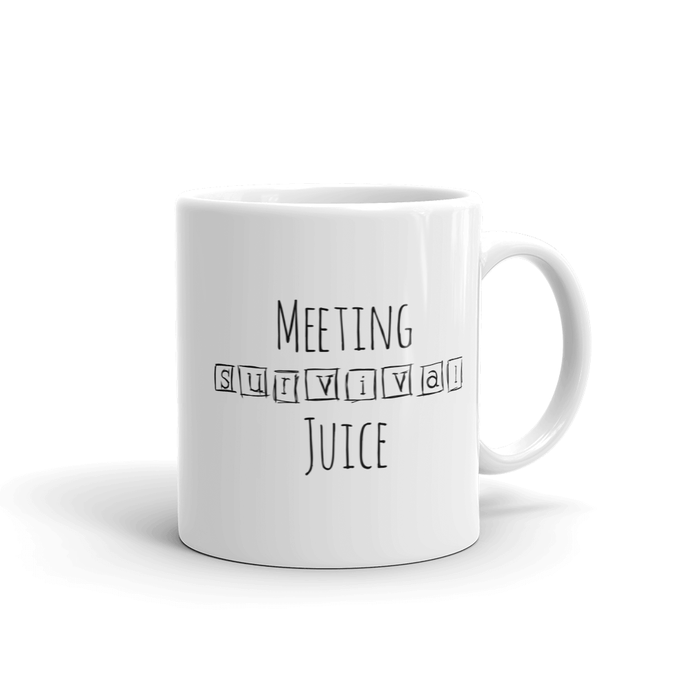 Meeting Survival Juice mug. This could have been an email. 11oz.