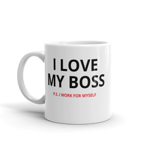 I love my boss. I work for myself. 11oz coffee mug.