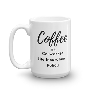 Coffee Is Coworker Insurance Mug
