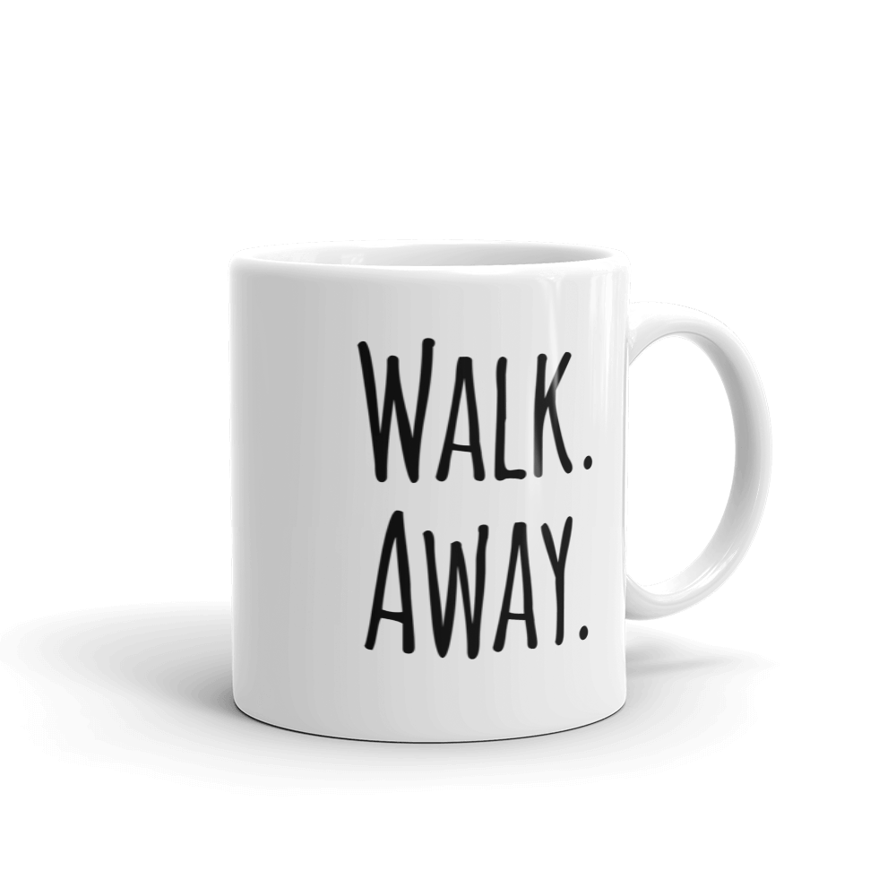 Walk Away Mug