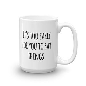 Too Early Mug